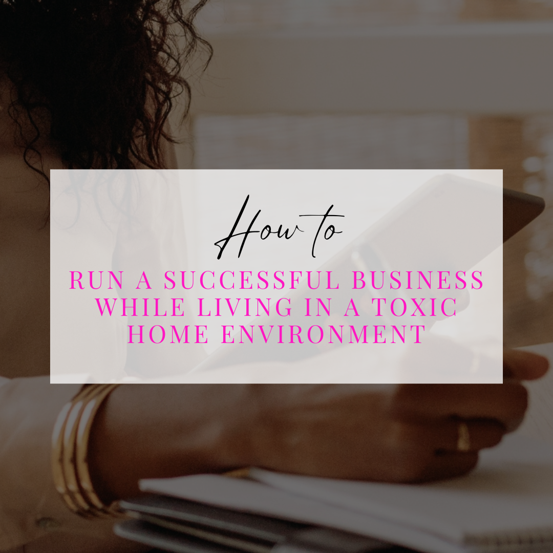 The 5 Keys To Running A Successful Business With A Toxic Partner At Home
